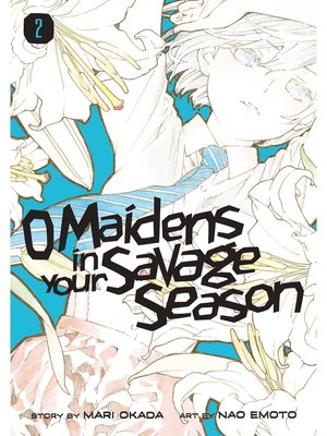 cover image of O Maidens In Your Savage Season, Volume 2